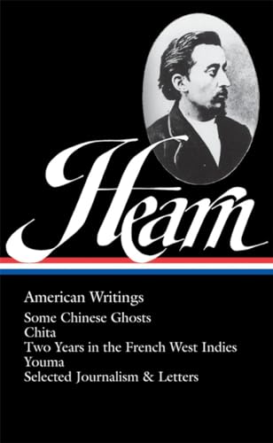 Lafcadio Hearn: American Writings (LOA #190): Some Chinese Ghosts / Chita / Two Years in the French West Indies / Youma / selected journalism and ... Library of America Series, 190, Band 190)